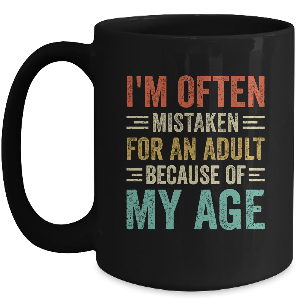 I'm Often Mistaken For An Adult Because Of My Age Funny Mug | siriusteestore