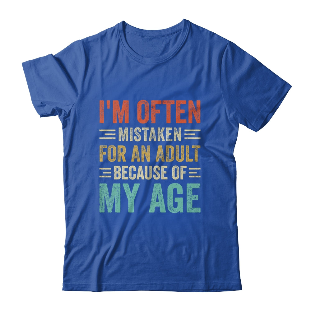 I'm Often Mistaken For An Adult Because Of My Age Funny Shirt & Hoodie | siriusteestore