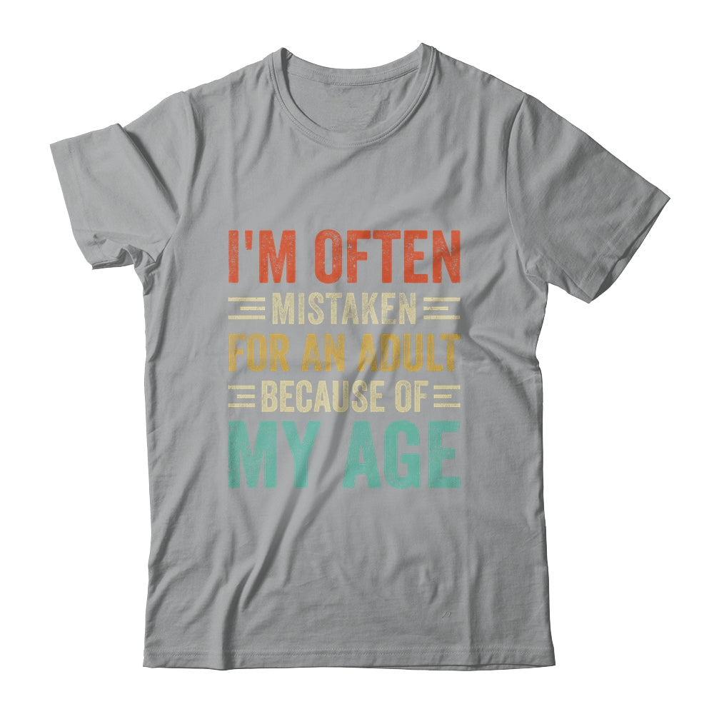 I'm Often Mistaken For An Adult Because Of My Age Funny Shirt & Hoodie | siriusteestore
