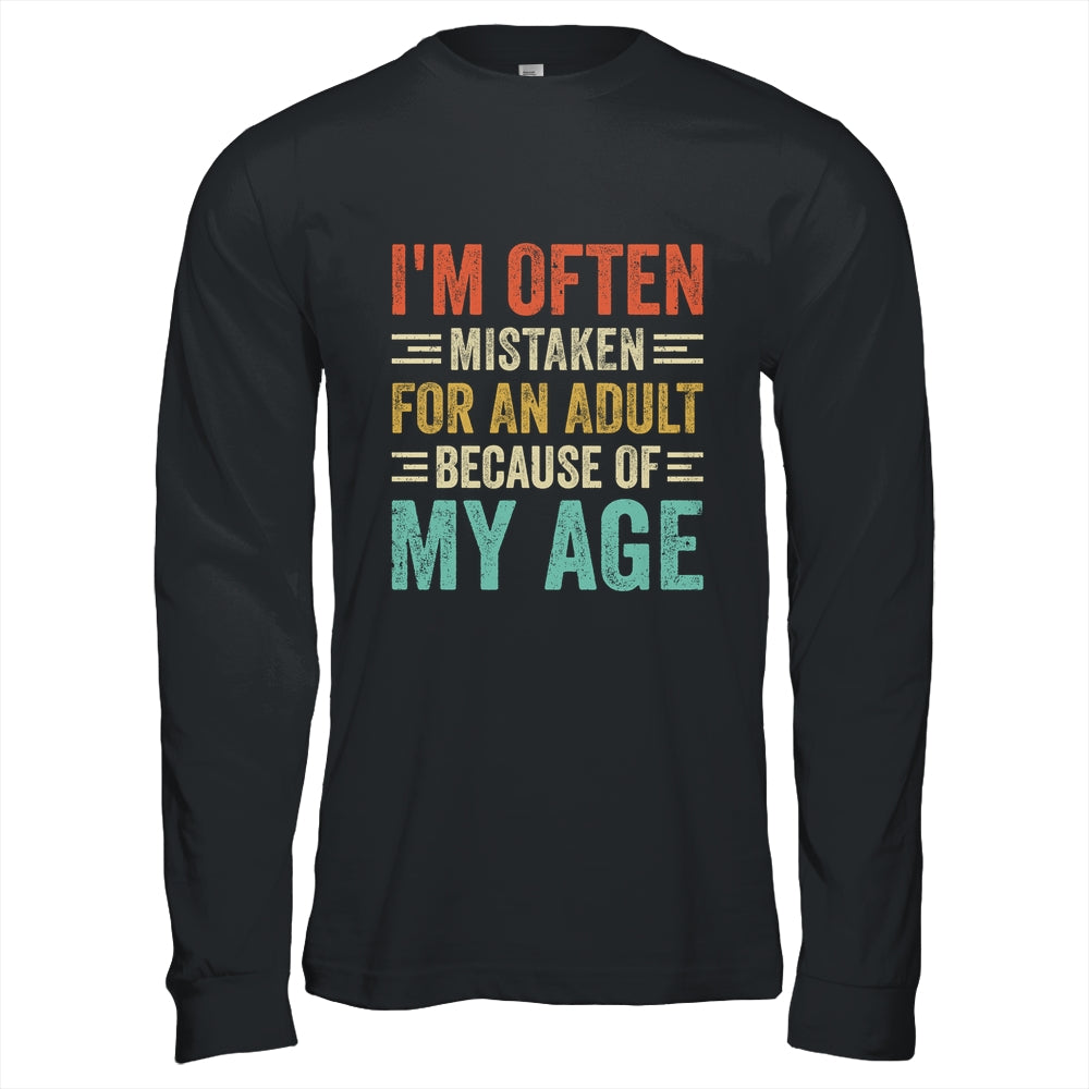 I'm Often Mistaken For An Adult Because Of My Age Funny Shirt & Hoodie | siriusteestore