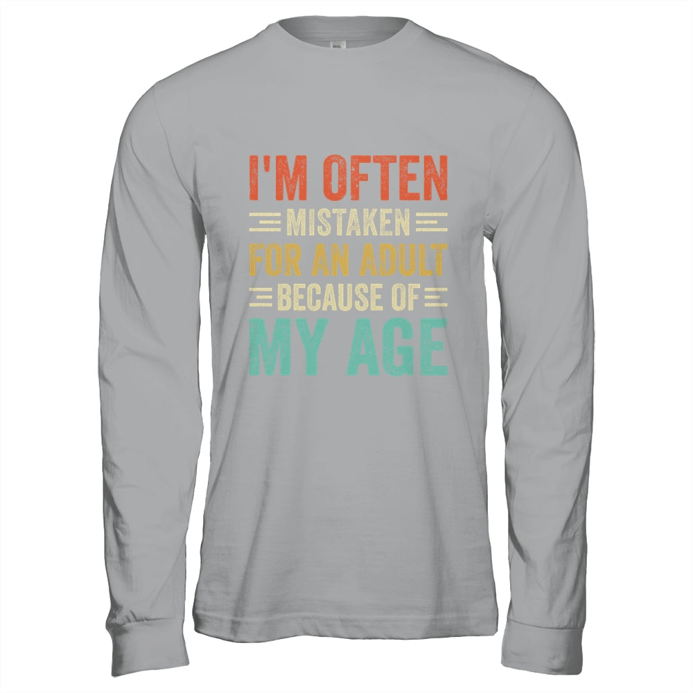 I'm Often Mistaken For An Adult Because Of My Age Funny Shirt & Hoodie | siriusteestore