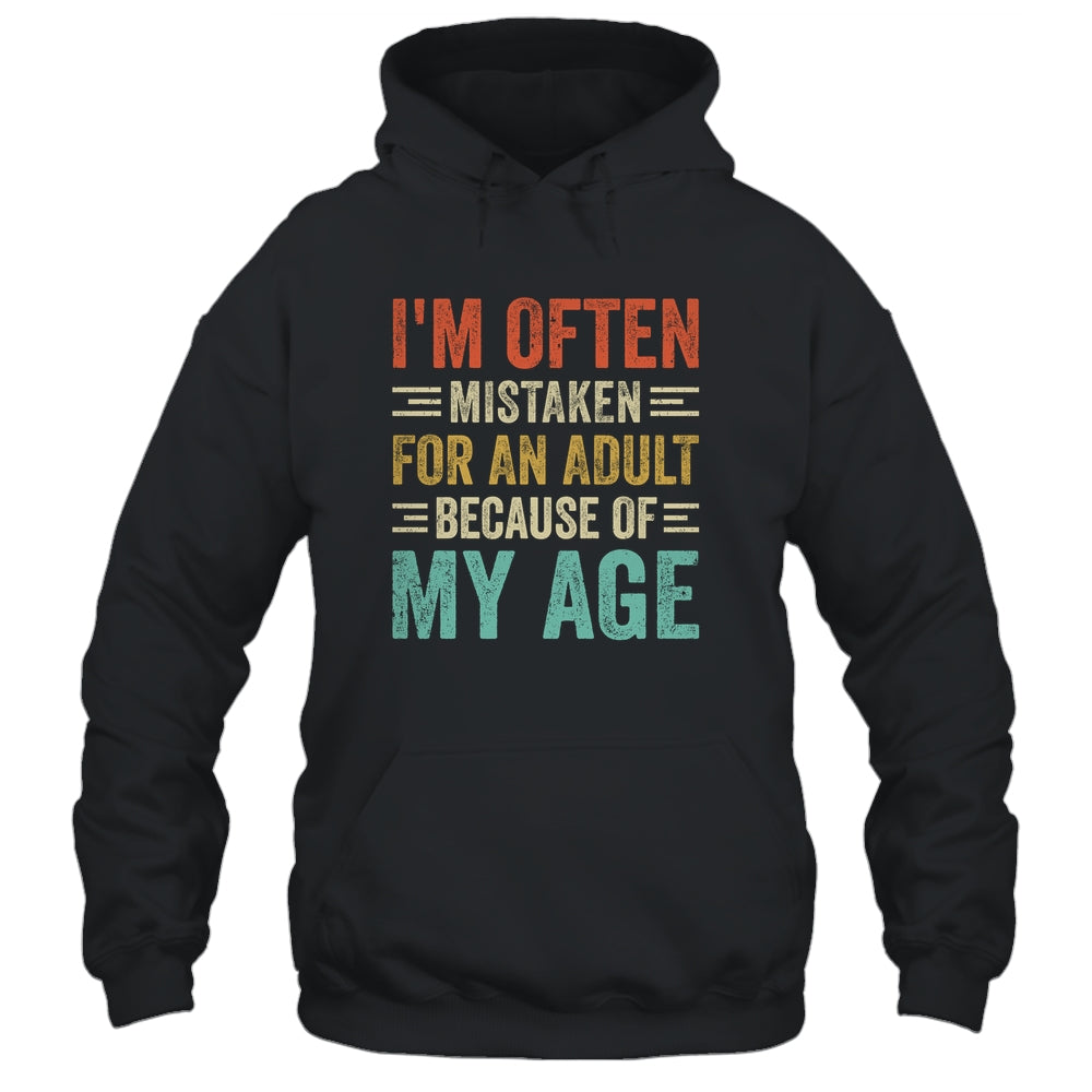 I'm Often Mistaken For An Adult Because Of My Age Funny Shirt & Hoodie | siriusteestore
