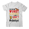 I'm On My Wurst Behavior I Dont Give A Schnitzel Oktoberfest Shirt & Tank Top | siriusteestore