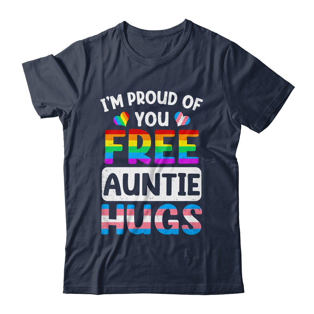 I'm Proud Of You Free Auntie Hugs LGBT LGBTQ Gay Pride Shirt & Tank Top | siriusteestore
