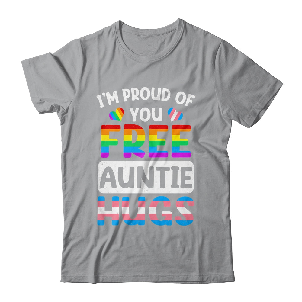 I'm Proud Of You Free Auntie Hugs LGBT LGBTQ Gay Pride Shirt & Tank Top | siriusteestore