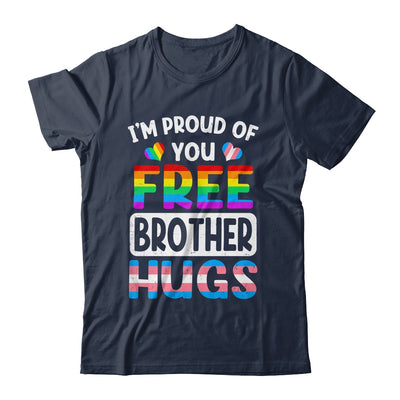 I'm Proud Of You Free Brother Hugs LGBT LGBTQ Gay Pride Shirt & Hoodie | siriusteestore