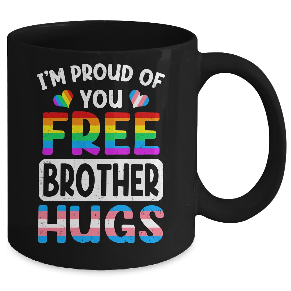 I'm Proud Of You Free Brother Hugs LGBT LGBTQ Gay Pride Mug | siriusteestore