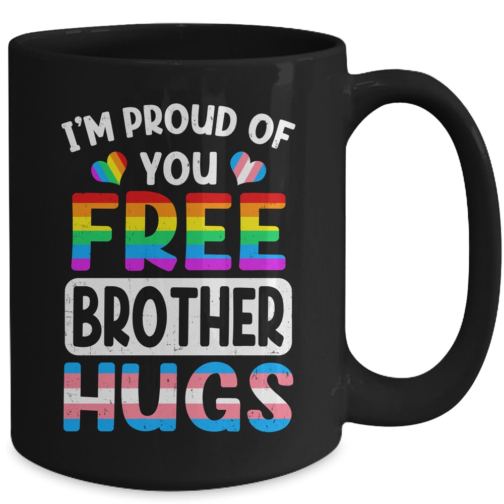 I'm Proud Of You Free Brother Hugs LGBT LGBTQ Gay Pride Mug | siriusteestore