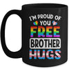 I'm Proud Of You Free Brother Hugs LGBT LGBTQ Gay Pride Mug | siriusteestore