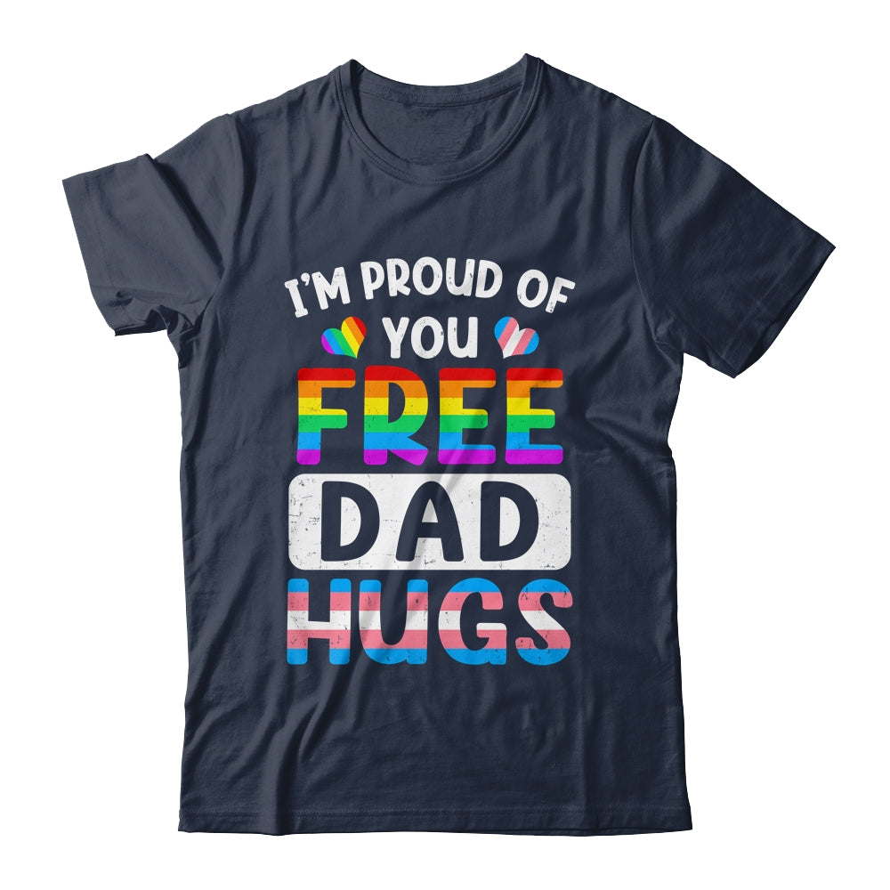 I'm Proud Of You Free Dad Hugs LGBT LGBTQ Gay Pride Shirt & Hoodie | siriusteestore
