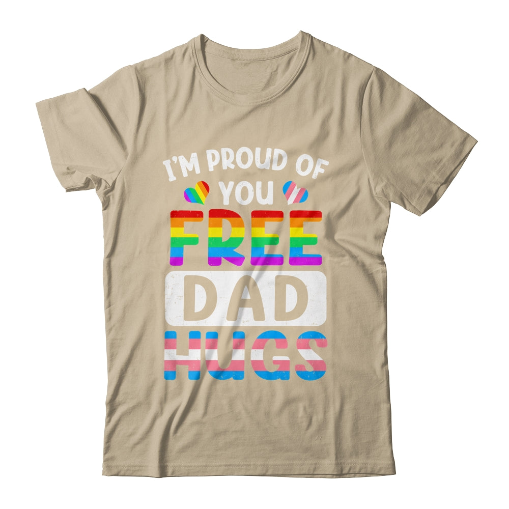 I'm Proud Of You Free Dad Hugs LGBT LGBTQ Gay Pride Shirt & Hoodie | siriusteestore