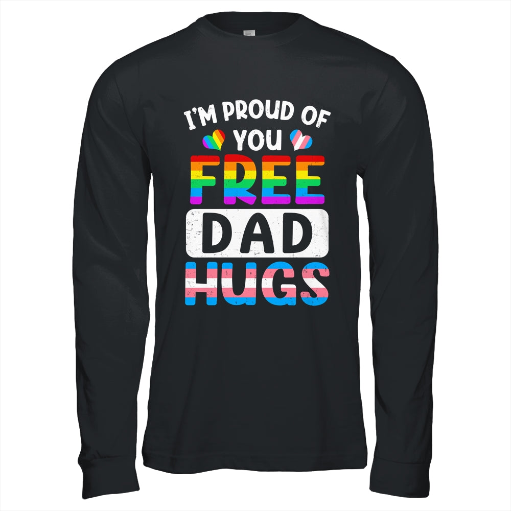 I'm Proud Of You Free Dad Hugs LGBT LGBTQ Gay Pride Shirt & Hoodie | siriusteestore