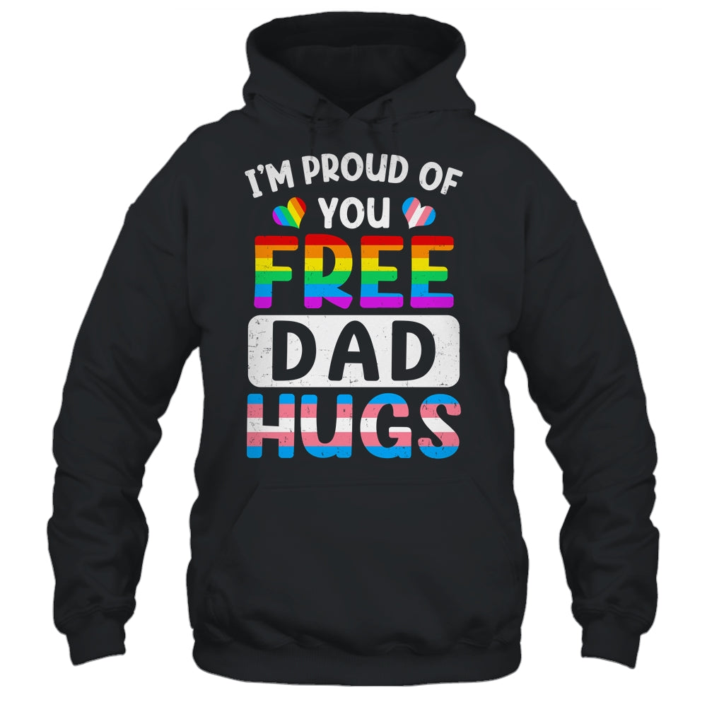 I'm Proud Of You Free Dad Hugs LGBT LGBTQ Gay Pride Shirt & Hoodie | siriusteestore