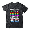 I'm Proud Of You Free Grandpa Hugs LGBT LGBTQ Gay Pride Shirt & Hoodie | siriusteestore
