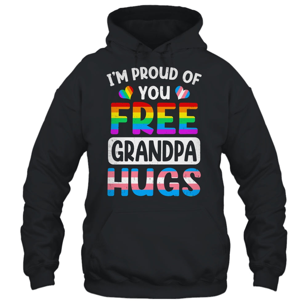 I'm Proud Of You Free Grandpa Hugs LGBT LGBTQ Gay Pride Shirt & Hoodie | siriusteestore
