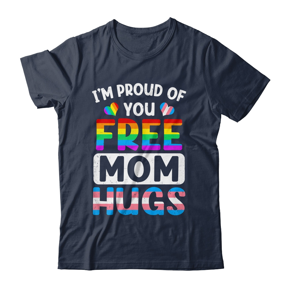 I'm Proud Of You Free Mom Hugs LGBT LGBTQ Gay Pride Shirt & Tank Top | siriusteestore