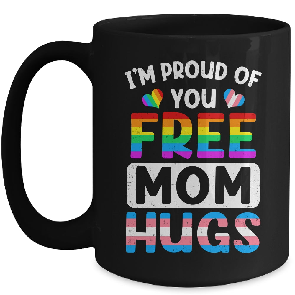 I'm Proud Of You Free Mom Hugs LGBT LGBTQ Gay Pride Mug | siriusteestore