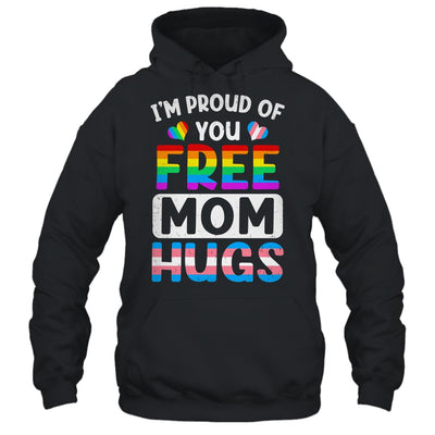 I'm Proud Of You Free Mom Hugs LGBT LGBTQ Gay Pride Shirt & Tank Top | siriusteestore