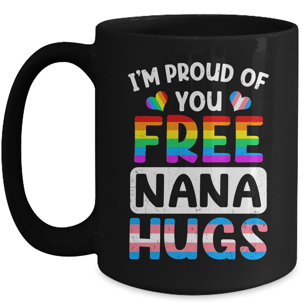 I'm Proud Of You Free Nana Hugs LGBT LGBTQ Gay Pride Mug | siriusteestore