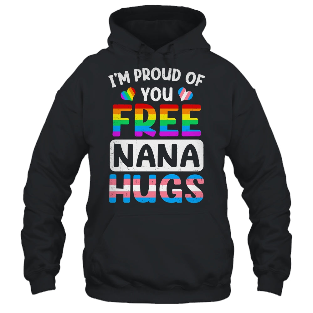 I'm Proud Of You Free Nana Hugs LGBT LGBTQ Gay Pride Shirt & Tank Top | siriusteestore