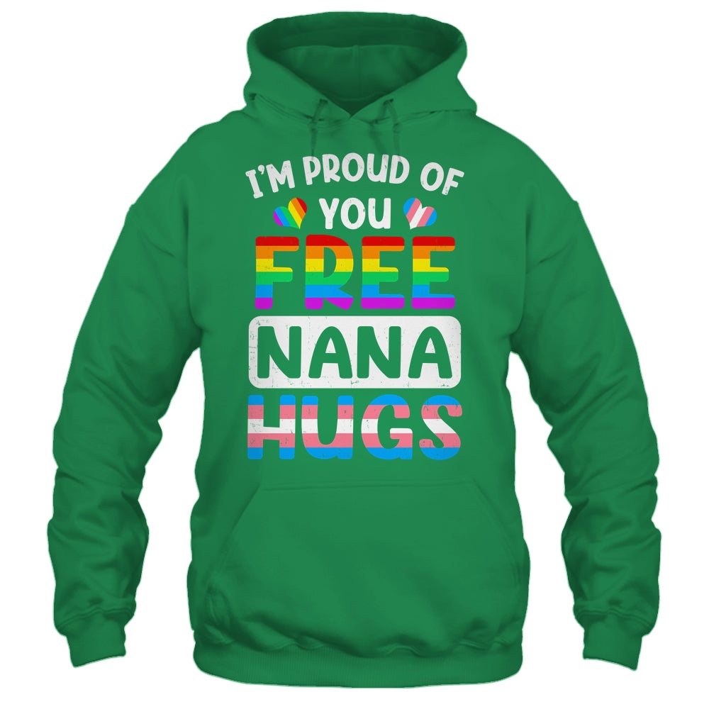 I'm Proud Of You Free Nana Hugs LGBT LGBTQ Gay Pride Shirt & Tank Top | siriusteestore