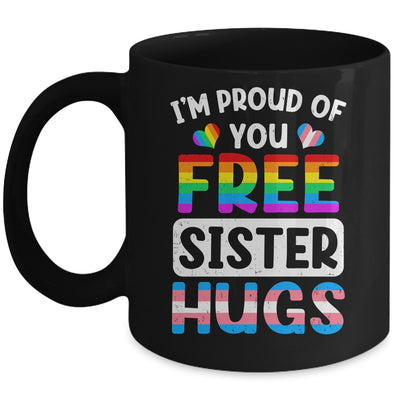 I'm Proud Of You Free Sister Hugs LGBT LGBTQ Gay Pride Mug | siriusteestore