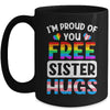 I'm Proud Of You Free Sister Hugs LGBT LGBTQ Gay Pride Mug | siriusteestore