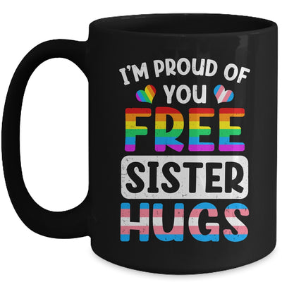 I'm Proud Of You Free Sister Hugs LGBT LGBTQ Gay Pride Mug | siriusteestore