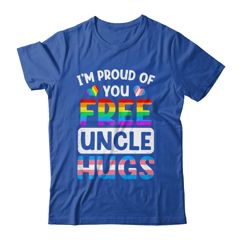 I'm Proud Of You Free Uncle Hugs LGBT LGBTQ Gay Pride Shirt & Hoodie | siriusteestore