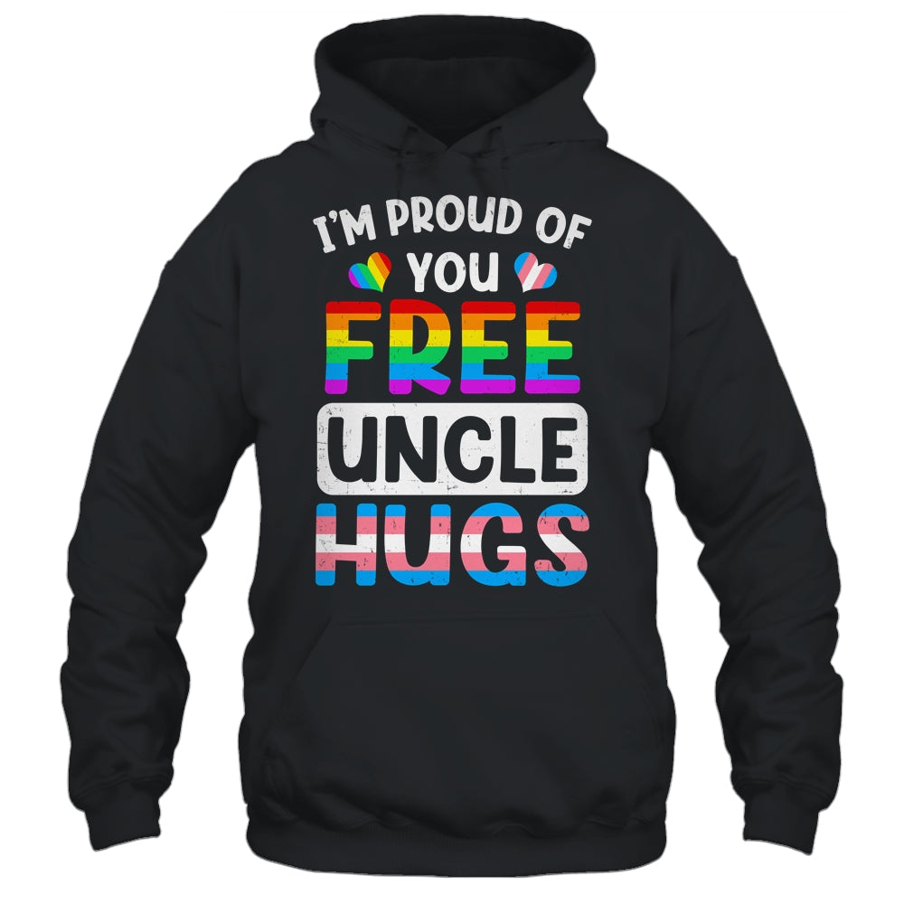 I'm Proud Of You Free Uncle Hugs LGBT LGBTQ Gay Pride Shirt & Hoodie | siriusteestore