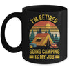 I'm Retired Going Camping Is My Job Funny Retirement Camper Mug | siriusteestore