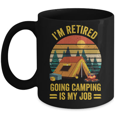I'm Retired Going Camping Is My Job Funny Retirement Camper Mug | siriusteestore