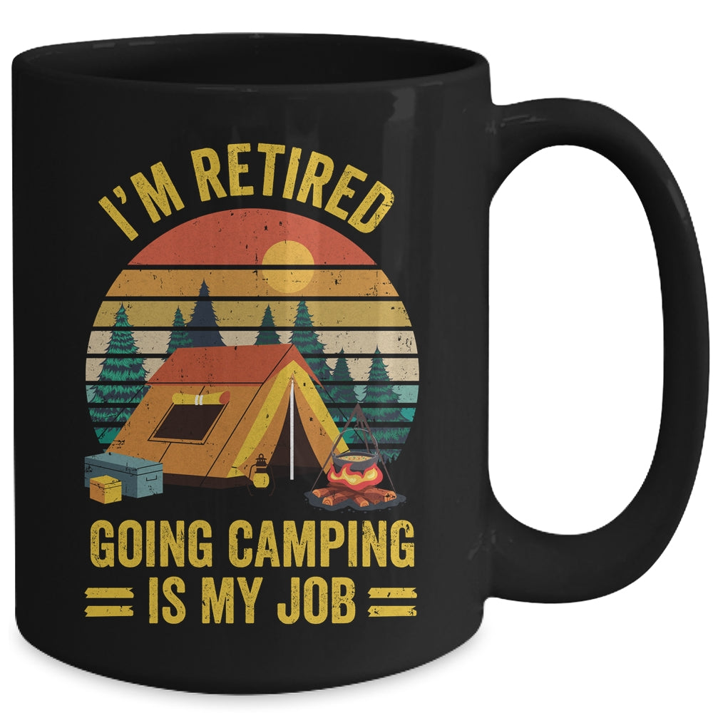 I'm Retired Going Camping Is My Job Funny Retirement Camper Mug | siriusteestore