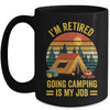 I'm Retired Going Camping Is My Job Funny Retirement Camper Mug | siriusteestore