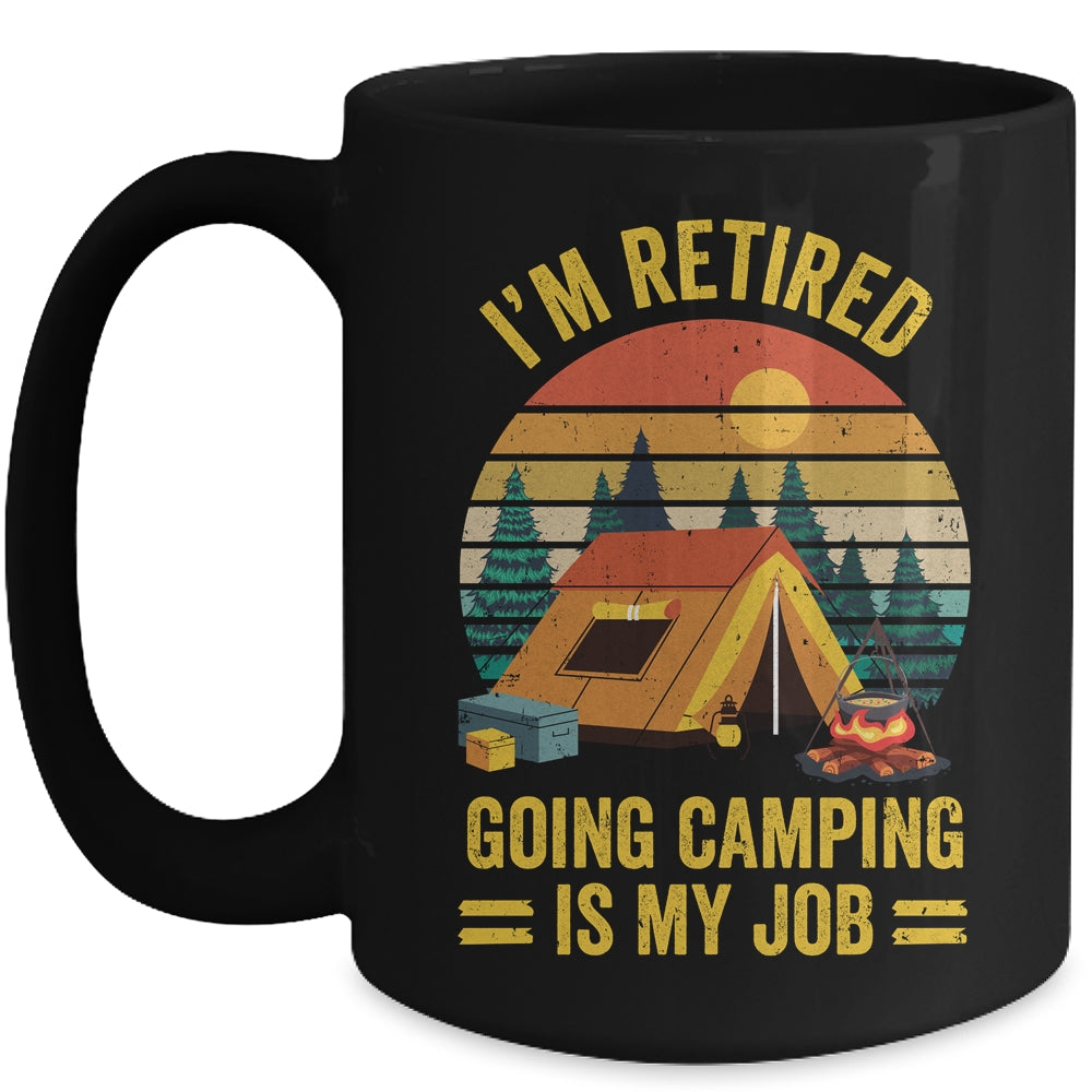 I'm Retired Going Camping Is My Job Funny Retirement Camper Mug | siriusteestore