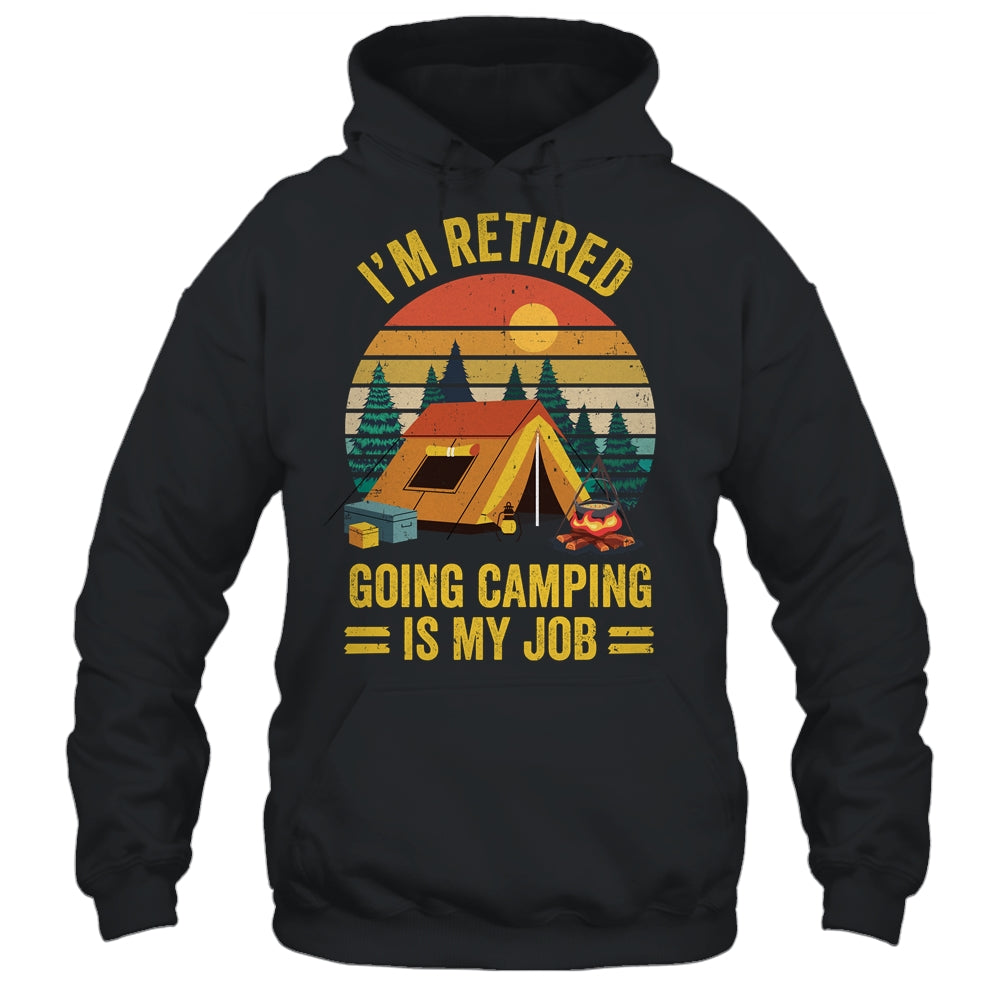 I'm Retired Going Camping Is My Job Funny Retirement Camper Shirt & Tank Top | siriusteestore