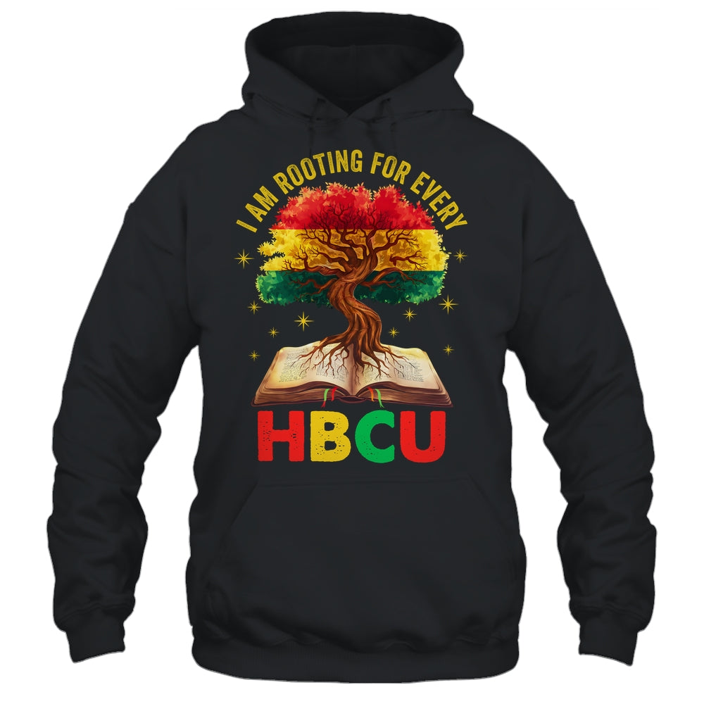 I'm Rooting For Every HBCU Black Educated Black History Shirt & Hoodie | siriusteestore