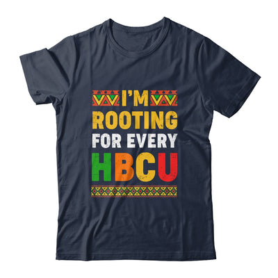 I'm Rooting For Every HBCU Historical Black College Student Shirt & Hoodie | siriusteestore