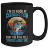 I'm So Good At Catching Fish That The Fish Tell Stories Mug | siriusteestore