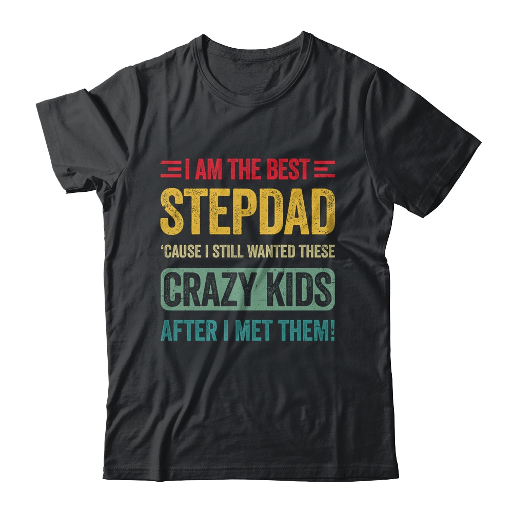 I'm The Best Step Dad Crazy Kids Fathers Day From Daughter Shirt & Hoodie | siriusteestore