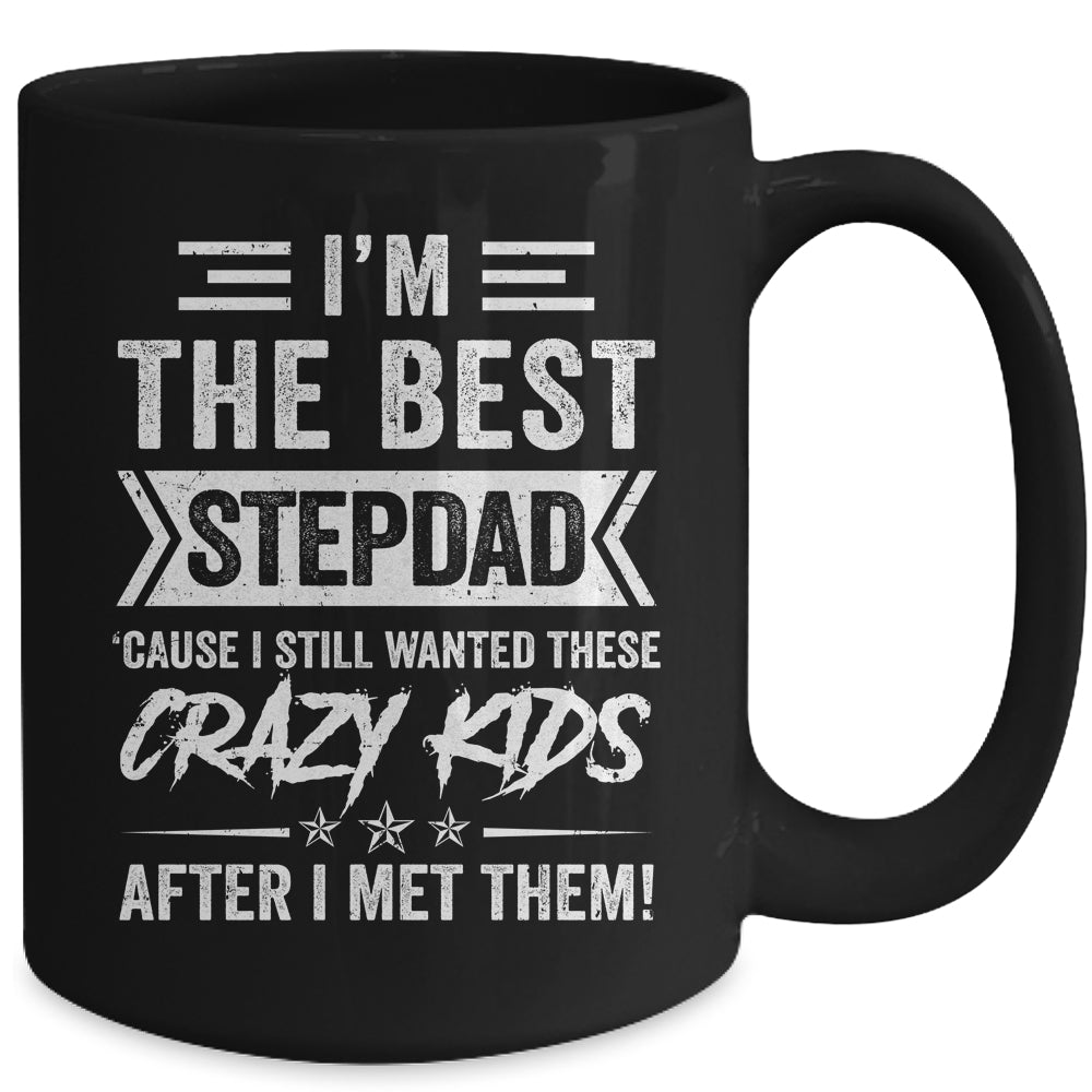 I'm The Best Stepdad Cause I Still Wanted These Crazy Kids Mug | siriusteestore
