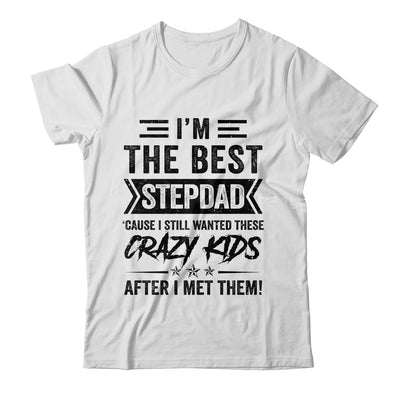 I'm The Best Stepdad Funny Father's Day From Crazy Kids Shirt & Hoodie | siriusteestore