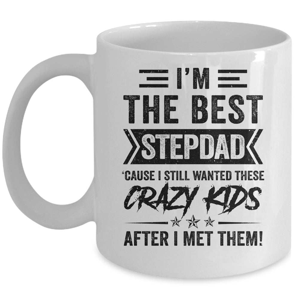 I'm The Best Stepdad Funny Father's Day From Crazy Kids Mug | siriusteestore