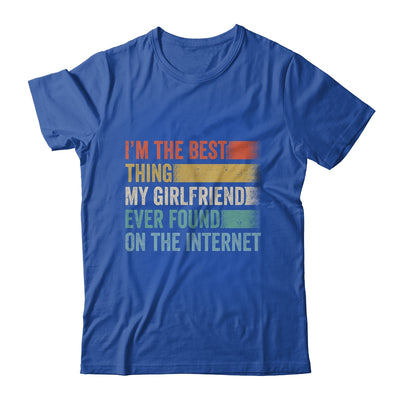 I'm The Best Thing My Girlfriend Ever Found On The Internet Shirt & Hoodie | siriusteestore