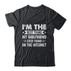 I'm The Best Thing My Girlfriend Ever Found On The Internet Funny Shirt & Hoodie | siriusteestore