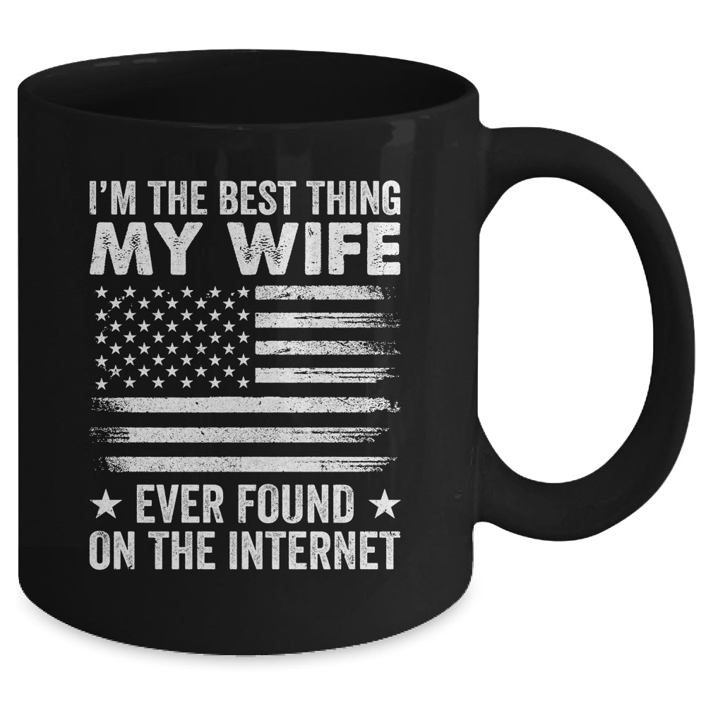 I'm The Best Thing My Wife Ever Found On The Internet Flag Mug | siriusteestore