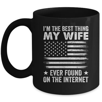 I'm The Best Thing My Wife Ever Found On The Internet Flag Mug | siriusteestore