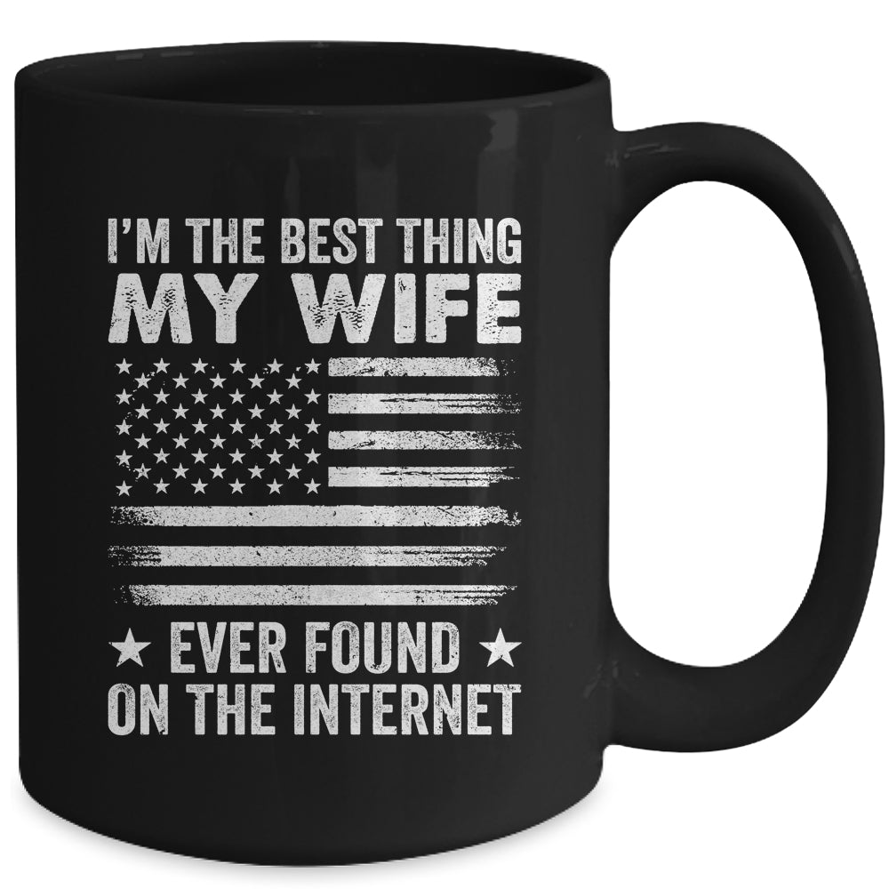 I'm The Best Thing My Wife Ever Found On The Internet Flag Mug | siriusteestore