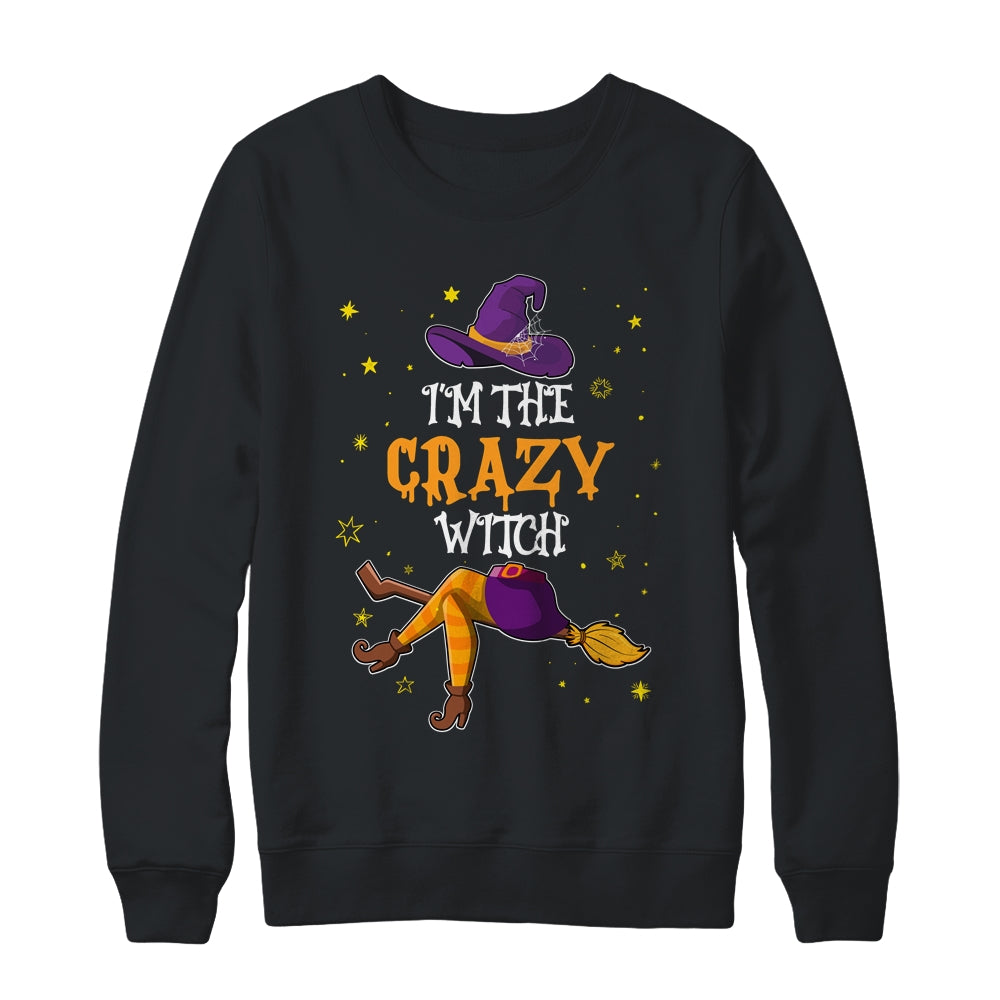 I'm The Crazy Witch Funny Halloween Matching Group Costume Shirt & Sweatshirt | siriusteestore
