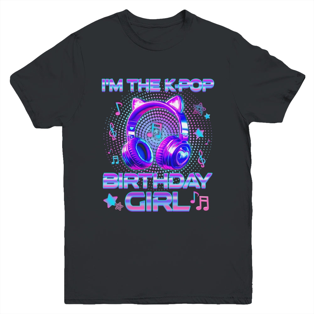 I'm The K-Pop Birthday Girl K-pop Korean Family Birthday Youth Shirt | siriusteestore